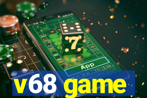 v68 game